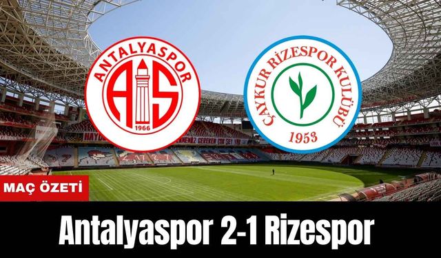 Antalyaspor 2-1 Rizespor (ANLIK ANLATIM)