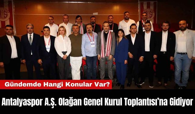 Antalyaspor A.Ş. Olağan Genel Kurul Toplantısı’na Gidiyor