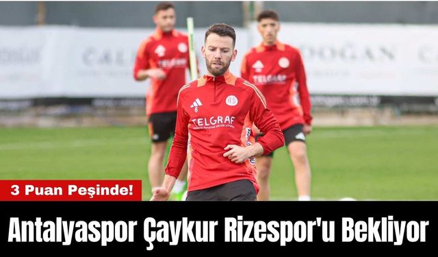 Antalyaspor Çaykur Rizespor'u Bekliyor