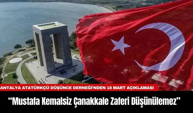 ADD: Mustafa Kemalsiz Çanakkale Zaferi Düşünülemez