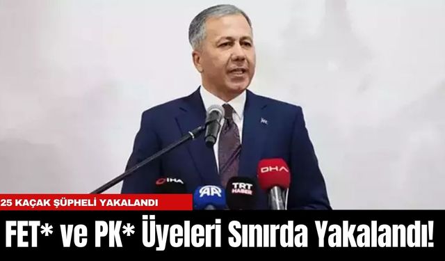 FET* ve PK* Üyeleri Sınırda Yakalandı!  25 Kaçak Şüpheli Yakalandı