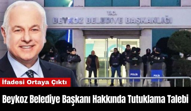 Beykoz Belediye Başkanı Hakkında Tutuklama Talebi