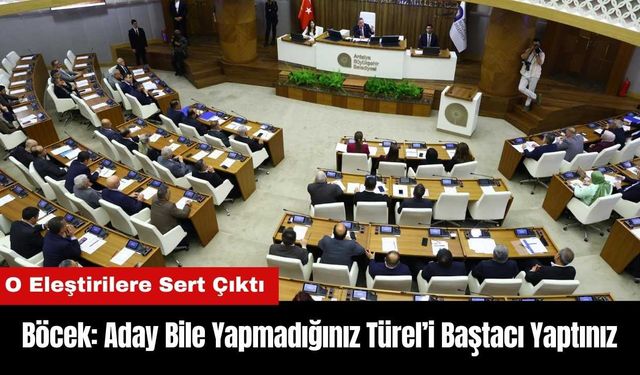 Böcek: Aday Bile Yapmadığınız Türel’i Baştacı Yaptınız