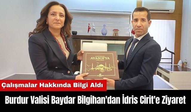 Burdur Valisi Baydar Bilgihan'dan İdris Cirit'e Ziyaret