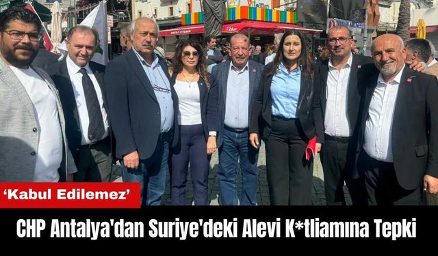 CHP Antalya'dan Suriye'deki Alevi K*tliamına Tepki