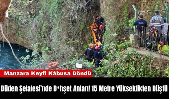 Düden Şelalesi’nde D*hşet Anları! 15 Metre Yükseklikten Düştü