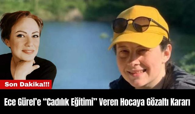 Ece Gürel’e “Cadılık Eğitimi” Veren Hocaya Gözaltı Kararı