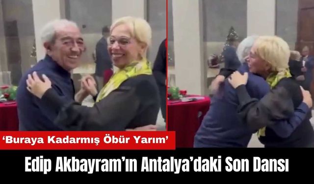 Edip Akbayram’ın Antalya’daki Son Dansı