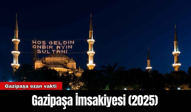 Gazipaşa Ramazan  İmsakiyesi (2025)