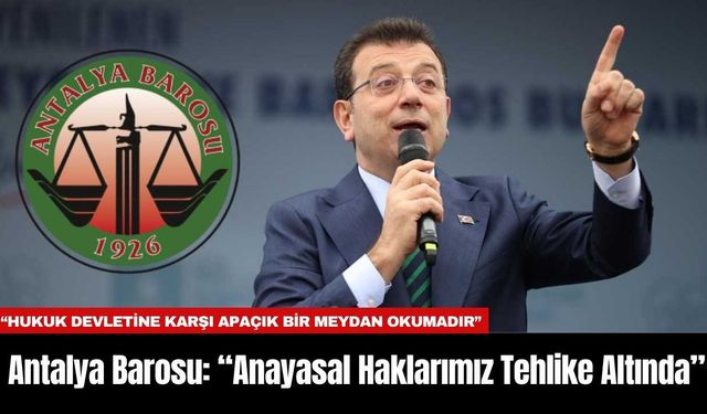 Antalya Barosu: “Anayasal Haklarımız Tehlike Altında”