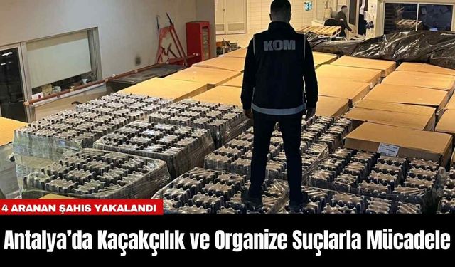 Antalya’da Kaçakçılık ve Organize Suçlarla Mücadele