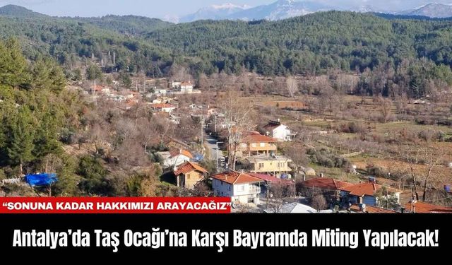 Antalya’da Taş Ocağı’na Karşı Bayramda Miting Yapılacak!