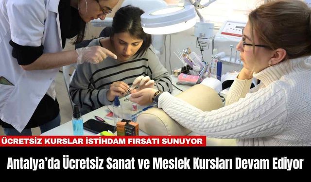 Antalya’da Ücretsiz Sanat ve Meslek Kursları Devam Ediyor