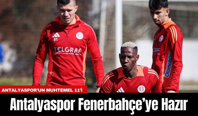 Antalyaspor Fenerbahçe’ye Hazır