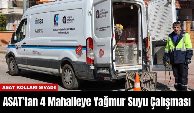 ASAT’tan 4 Mahalleye Yağmur Suyu Çalışması