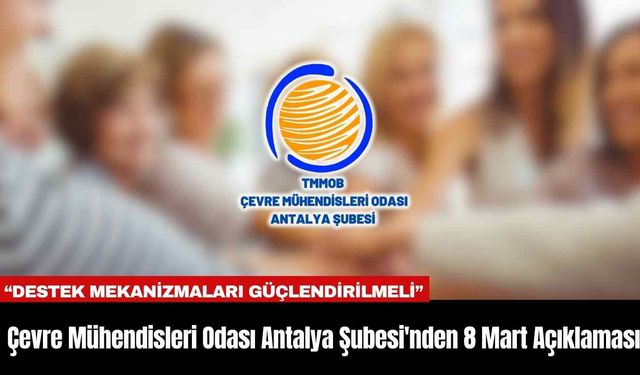 Çevre Mühendisleri Odası Antalya Şubesi'nden 8 Mart Açıklaması