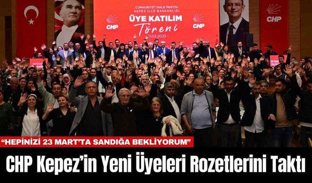 CHP Kepez’in Üyeleri Rozetlerini Taktı