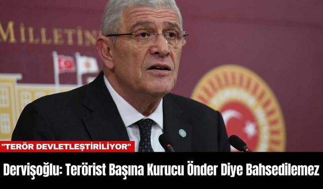 Dervişoğlu: Ter*rist Başına Kurucu Önder Diye Bahsedilemez