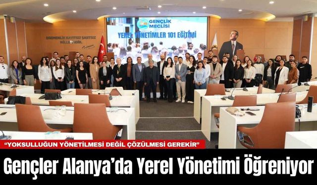 Gençler Alanya’da Yerel Yönetimi Öğreniyor