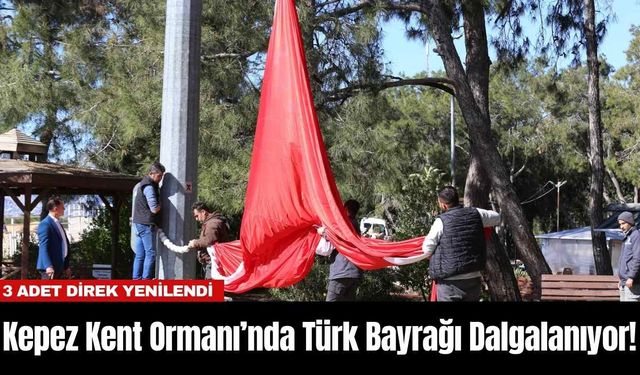 Kepez Kent Ormanı’nda Türk Bayrağı Dalgalanıyor!