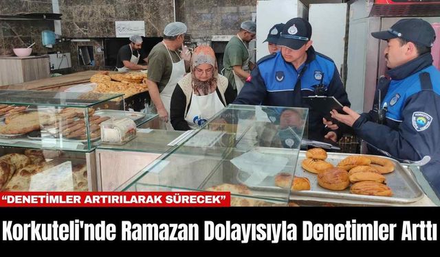 Korkuteli'nde Ramazan Dolayısıyla Denetimler Arttı