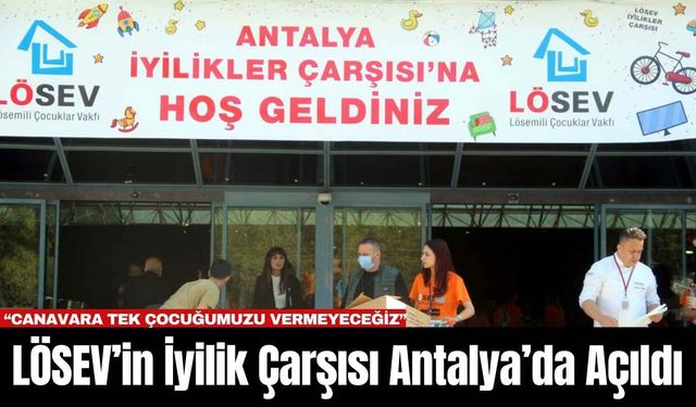 LÖSEV’in İyilik Çarşısı Antalya’da Açıldı