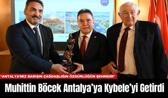 Muhittin Böcek Antalya’ya Kybele’yi Getirdi