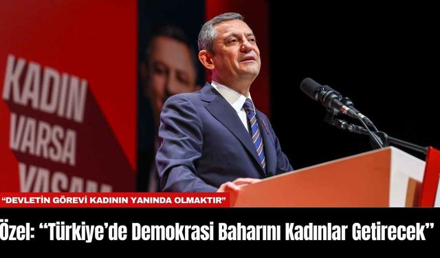 Özel: “Türkiye’de Demokrasi Baharını Kadınlar Getirecek”