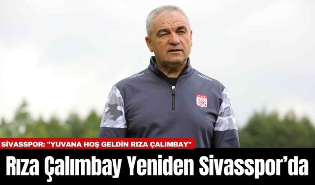 Rıza Çalımbay Yeniden Sivasspor’da