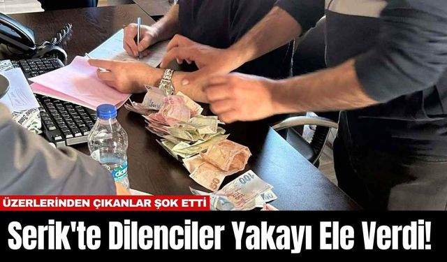 Serik'te Dilenciler Yakayı Ele Verdi! Üzerlerinden Çıkanlar Şok Etti