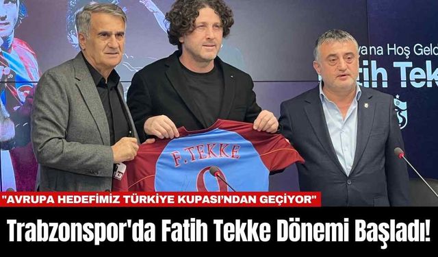 Trabzonspor'da Fatih Tekke Dönemi Başladı!