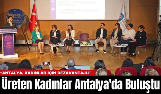 Üreten Kadınlar Antalya'da Buluştu