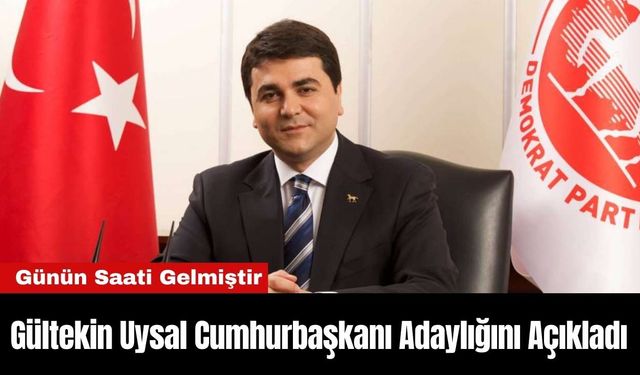 Gültekin Uysal Cumhurbaşkanı Adaylığını Açıkladı