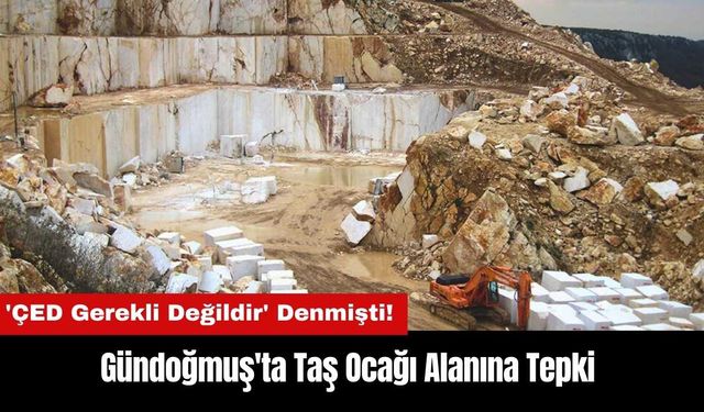 Gündoğmuş'ta Taş Ocağı Alanına Tepki!