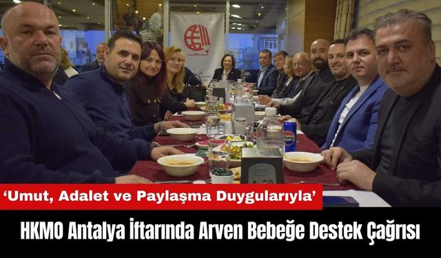 HKMO Antalya İftarında Arven Bebeğe Destek Çağrısı