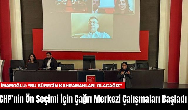 CHP’nin 23 Mart Ön Seçimi İçin Çağrı Merkezi Çalışmaları Başladı