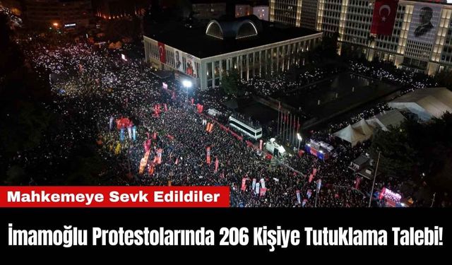 İmamoğlu Protestolarında 206 Kişiye Tutuklama Talebi!