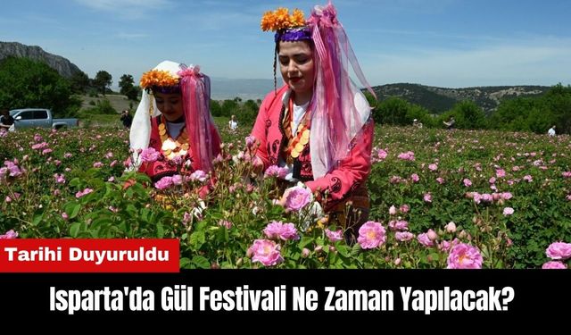 Isparta'da Gül Festivali Ne Zaman Yapılacak?