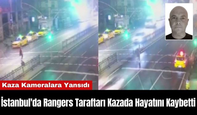 İstanbul'da Rangers Taraftarı Kazada Hayatını Kaybetti