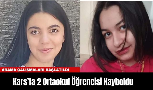 Kars’ta Kaybolan 2 Ortaokul Öğrencisi Bulundu!