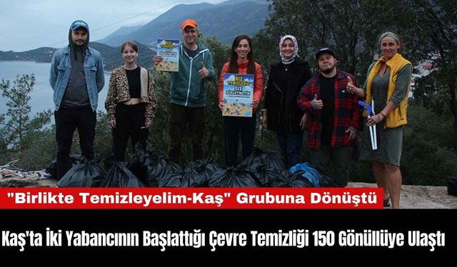 Kaş'ta İki Yabancının Başlattığı Çevre Temizliği 150 Gönüllüye Ulaştı