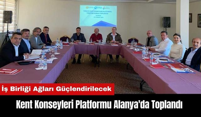 Kent Konseyleri Platformu Alanya'da Toplandı
