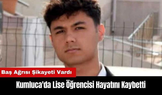 Kumluca'da Lise Öğrencisi Hayatını Kaybetti