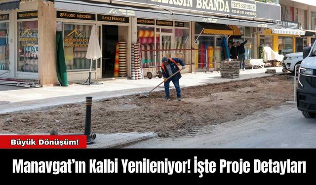 Manavgat’ın Kalbi Yenileniyor! İşte Proje Detayları