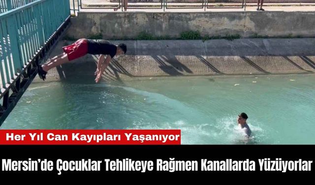 Mersin’de Çocuklar Tehlikeye Rağmen Kanallarda Yüzüyorlar