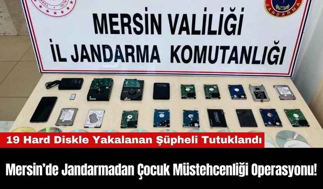 Mersin’de Jandarmadan Çocuk Müstehcenliği Operasyonu!