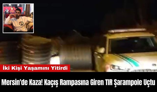 Mersin'de Kaza! Kaçış Rampasına Giren TIR Şarampole Uçtu