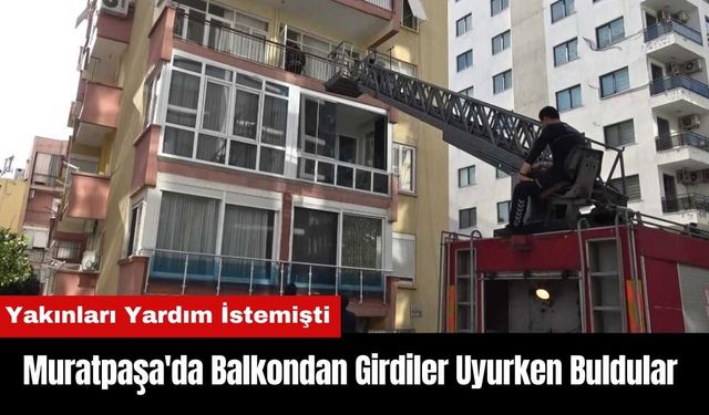 Muratpaşa'da Balkondan Girdiler Uyurken Buldular