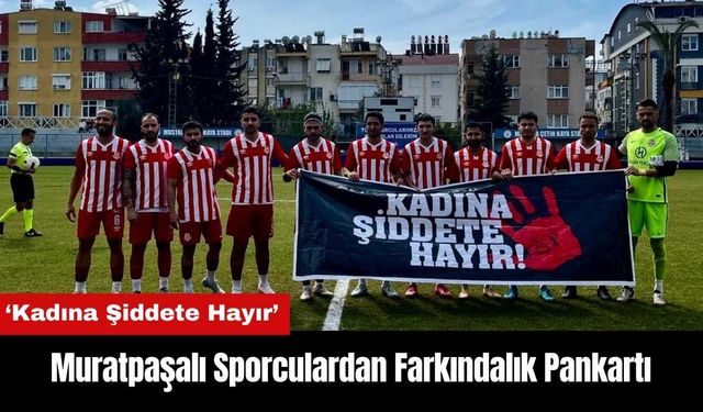 Muratpaşalı Sporculardan 'Kadına Şiddete Hayır' Pankartı