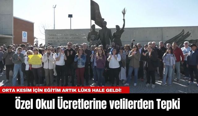 Özel Okul Ücretlerine velilerden Tepki: Orta Kesim İçin Eğitim Artık Lüks Hale Geldi!